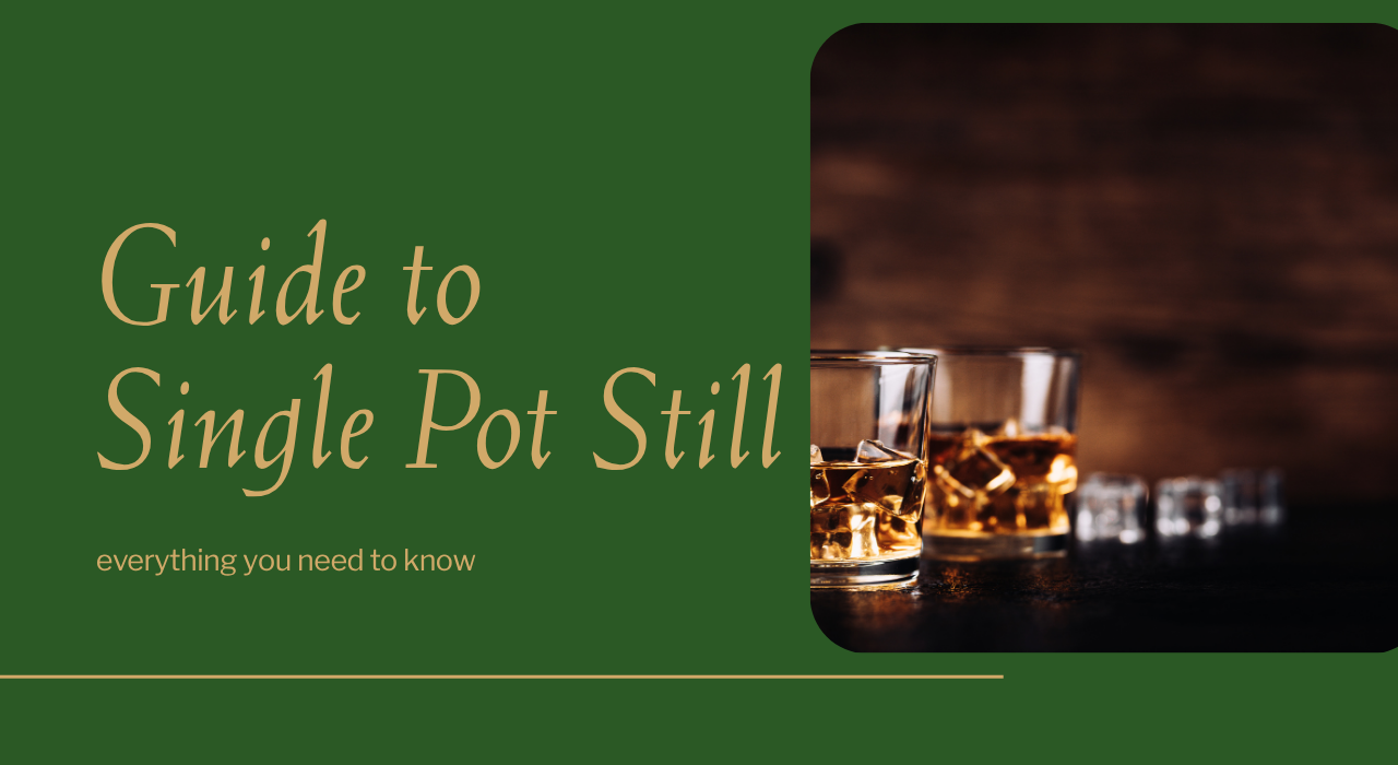 What Is Single Pot Still Whiskey? Ireland’s Most Unique Whiskey Style