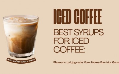 Best Syrups for Iced Coffee: Flavours to Upgrade Your Home Barista Game